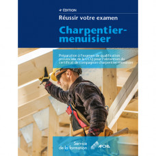 Réussir votre examen Charpentier-Menuisier - Nouvelle édition